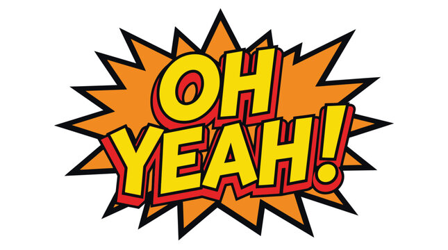 Bright yellow and orange comic book style vector illustration with bold text saying oh yeah