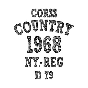 Vintage hand-drawn sketch typography reading Cross Country 1968 NY. Retro athletic varsity graphic design for t-shirt print, apparel, and posters with distressed texture.