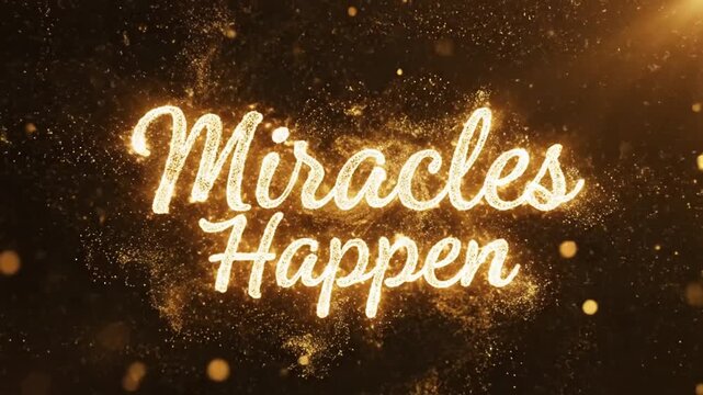 Sparkling golden text that reads "Miracles Happen" against a dark, shimmering background with glowing particles.