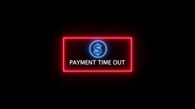 Payment Timeout Error Message with Dollar Sign on Black Background with Neon Border with black background