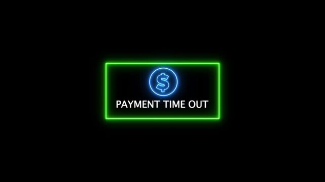 Payment Timeout Error Message with Dollar Sign on Black Background with Neon Border with black background