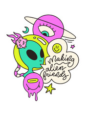 Obraz premium Psychedelic alien character mascot illustration with making alien friends quote text in speech bubble, bright neon pop colors cute doodle sticker and cosmic space elements for funny streetwear t shirt