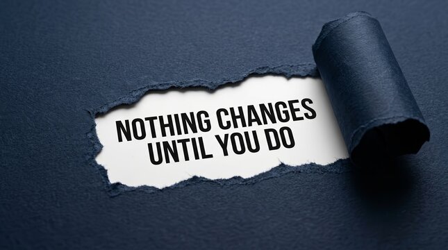 Personal growth motivational quote nothing changes until you do revealed through a hole