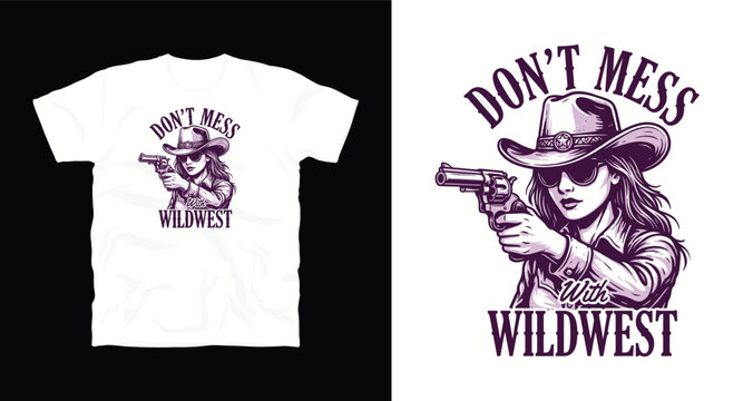 Dont mess with wildwest t shirt design with cowgirl and gun graphic.