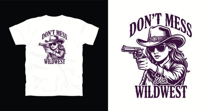Dont mess with wildwest t shirt design with cowgirl and gun graphic.