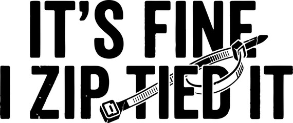 It Fine I zip Tied it svg © Hillary