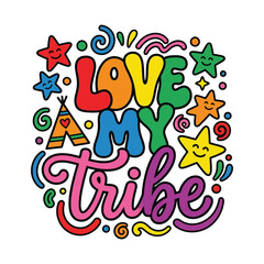 Love my tribe retro colorful lettering with teepee and stars colorful typography illustration bohemian lettering creative aesthetic positive connection whimsical © Motiur