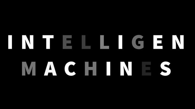 Intelligent Machines typography animation visualizing AI-powered systems capable of learning, decision-making, and autonomous operation.