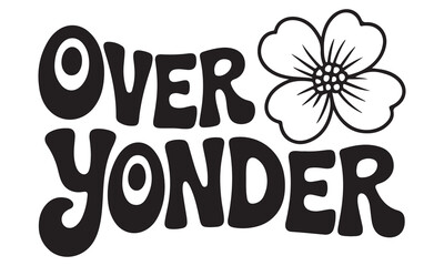 Naklejka premium Over Yonder retro typography t-shirt design featuring a cute flower graphic for trendy apparel print projects