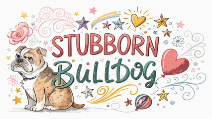 Fototapeta premium A stubborn bulldog with colorful typography and doodles
