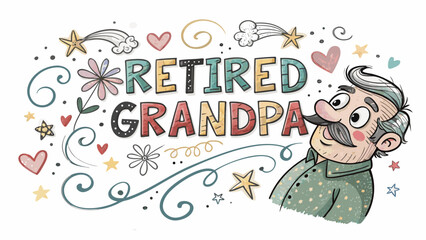 Fototapeta premium Retired grandpa text with a cartoon man and doodle