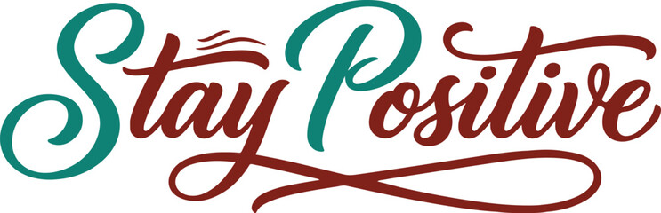 Stay positive hand lettered quote motivational typography design © Anupam