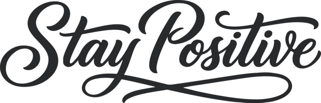 Stay positive inspirational quote