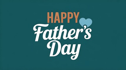 Obraz premium Happy Father's Day Typography: A stylish and celebratory typographic design wishing a 'Happy Father's Day' with a charming blue heart accent on a deep teal background.