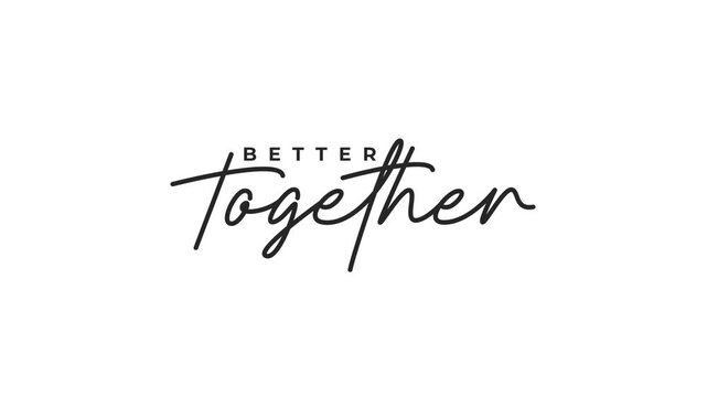 Better Together mixed typography text animation, uppercase and cursive black script on white background, handwriting reveal for wedding, love and partnership content.