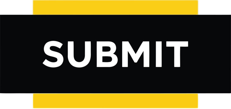 Submit button sign with bold white text on black banner and yellow accent for online form action
