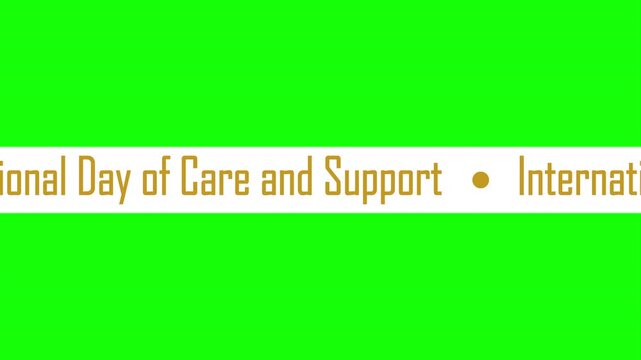 A running line with the inscription International Day of Care and Support. Animated name of the holiday. Information support for thematic websites, applications, and creative ideas.