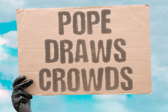 "Pope draws crowds" Papal appearances attract massive gatherings. ATTENDANCE. PILGRIMAGE. FAITHFUL. SPECTACLE. POPULARITY.
