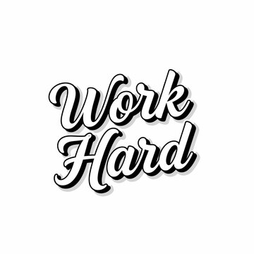 Inspirational Work Hard Typography Text.