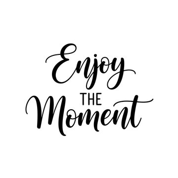 Enjoy the moment typography design.