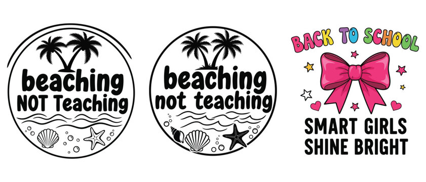 Beaching not teaching and back to school smart girls shine bright svg bundle for tshirt design vector t shirt