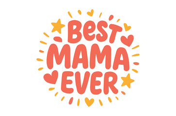 Fototapeta premium mama ever text with hearts and stars