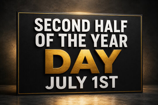 Second Half of the Year Day July 1st text on a 3D plaque in a studio setting, marking the mid-year point and a fresh start.