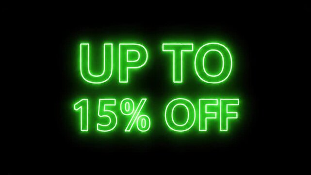Glowing green neon text against a black background. "UP TO 15% OFF" is displayed in a vibrant, outlined font. The bright glow contrasts the dark canvas