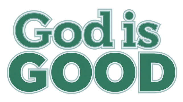 This graphic features the phrase "God is Good" in a bold, layered green font.
