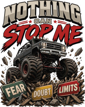 Nothing Can Stop Me Monster Truck Motivational Off-Road Design