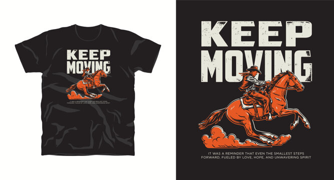 Keep moving cowboy riding horse, motivational western t-shirt graphic.