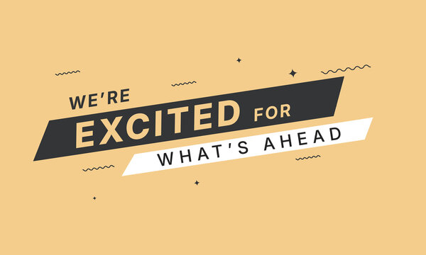 We're Excited for What's Ahead Typography Quote Banner with Motivational Message Design