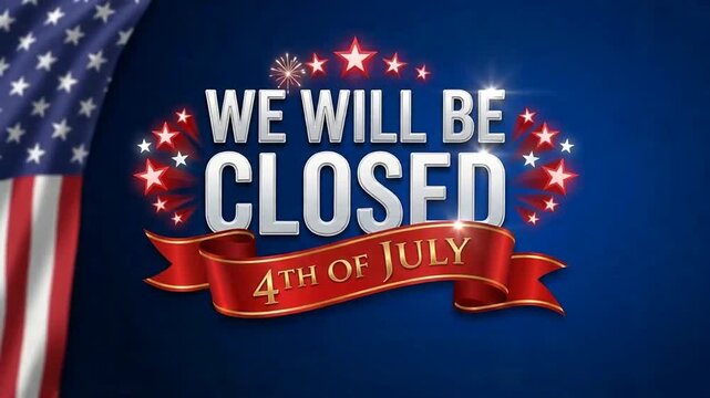 4th of July holiday store closed announcement with American flag and fireworks.