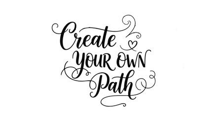 Create your own path calligraphy quote inspirational typography for wall art and design projects © rezaul4022