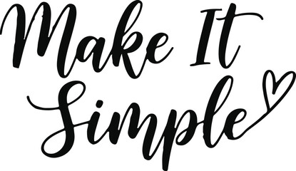 Make it simple hand lettered quote with heart graphic positive typography design element © rezaul4022