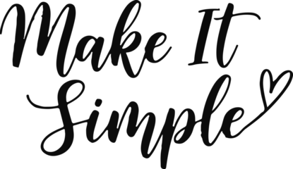 Fototapeten Positive Typografie Make it simple hand lettered quote with heart graphic positive typography design element  © rezaul4022