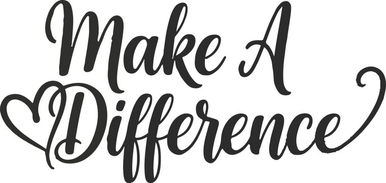 Make a difference hand lettered typography with heart swirls inspirational quote design element