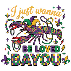 Mardi gras lobster saying i just wanna be loved bayou. © MdJubayer