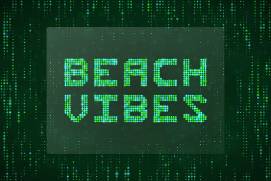 Digital Beach Vibes Text Sign in Matrix Code Style for Summer Tech Concept and Futuristic Vacation Background