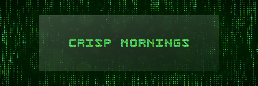 Crisp Mornings Digital Text Overlay with Matrix Style Green Code Background for Tech and Cyber Concepts