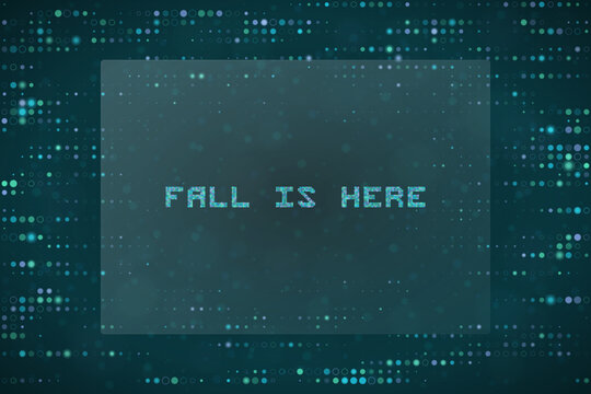 Fall Is Here Digital Text Concept with Matrix Style Pixelated Background for Seasonal Technology Marketing Graphics