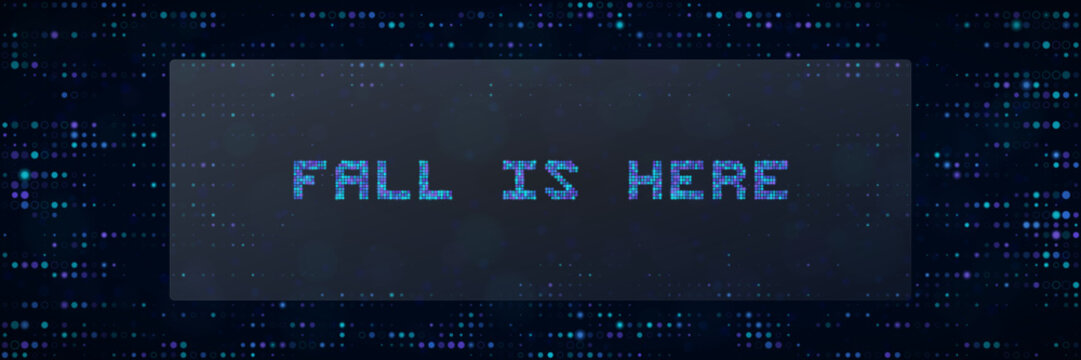 Fall Is Here Digital Pixel Text Banner Seasonal Autumn Announcement Graphic for Technology and Cyber Themes