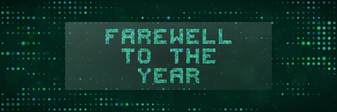 Farewell To The Year Digital Matrix Text Banner for New Years Eve Celebration and Technology Concept Background