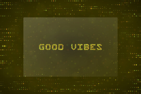 Good Vibes Digital Pixel Art Text Design with Matrix Style Background for Retro Gaming and Tech Concept