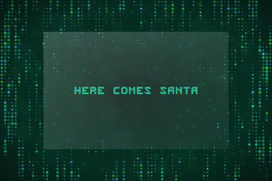 Digital Matrix Style Here Comes Santa Text Graphic for Tech Christmas Holiday Greeting Cards and Social Media Posts
