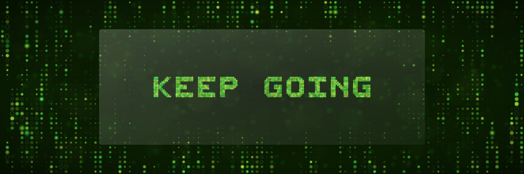 Keep Going Digital Text Sign with Matrix Style Green Code Background for Motivational Business Concepts and Tech Design