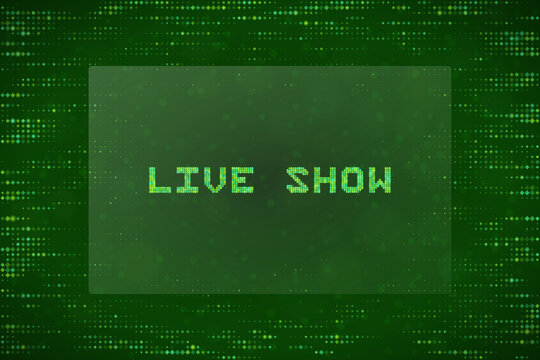 Digital Live Show Text Sign on Green Matrix Background for Streaming Broadcast and Online Event Promotion Graphics
