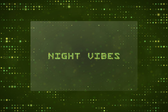 Night Vibes Digital Text Design with Green Matrix Style Background for Cyberpunk Aesthetic and Futuristic Graphic Projects