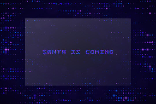 Santa Is Coming Digital Pixel Text Concept Futuristic Holiday Background for Tech Christmas Greeting Cards