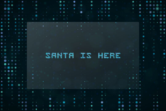 Digital Santa Is Here Text Sign with Matrix Style Background for Christmas Tech Holiday Greeting Cards and Social Media